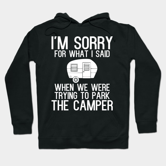 I'm sorry for what i said when we were trying to park the camper Hoodie by kapotka